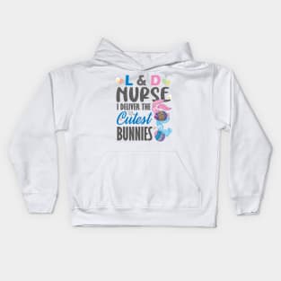 L&D nurse I deliver the cutest bunnies..L& D nurse easter gift Kids Hoodie